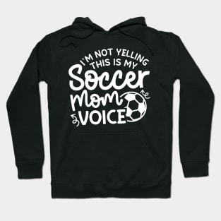 I’m Not Yelling This Is My Soccer Mom Voice Boys Girls Cute Funny Hoodie